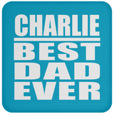 Charlie Best Dad Ever - Drink Coaster
