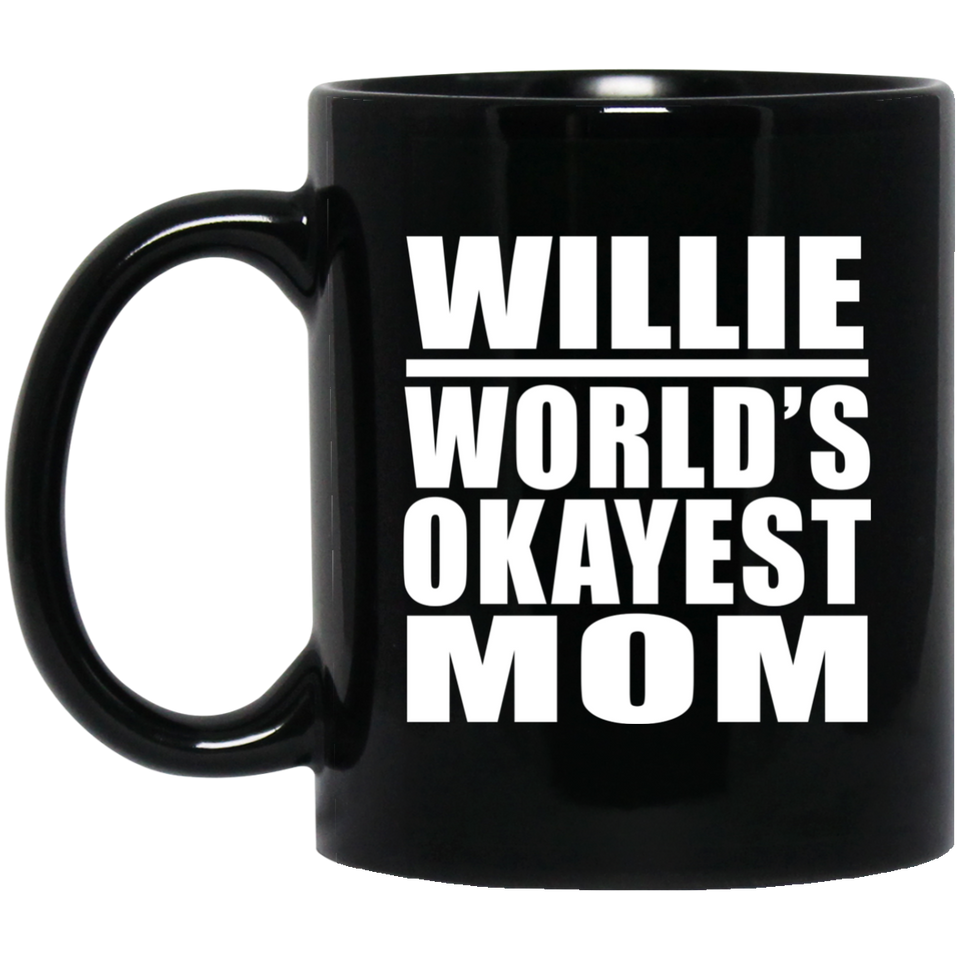 Willie World's Okayest Mom - 11 Oz Coffee Mug Black