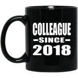 Colleague Since 2018 - 11 Oz Coffee Mug Black