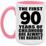 90th Birthday First 90 Years of Childhood Are The Hardest - 15oz Accent Mug Pink