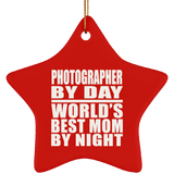 Photographer By Day World's Best Mom By Night - Star Ornament