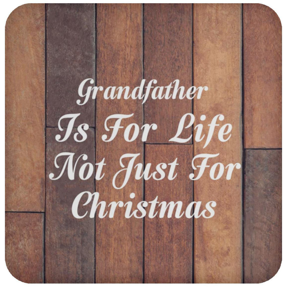 Grandfather Is For Life Not Just For Christmas - Drink Coaster E