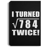 56th Birthday I Turned Square Root of 784 Twice - Canvas Portrait