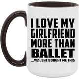 I Love My Girlfriend More Than Ballet - 15oz Accent Mug Black