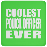 Coolest Police Officer Ever - Drink Coaster