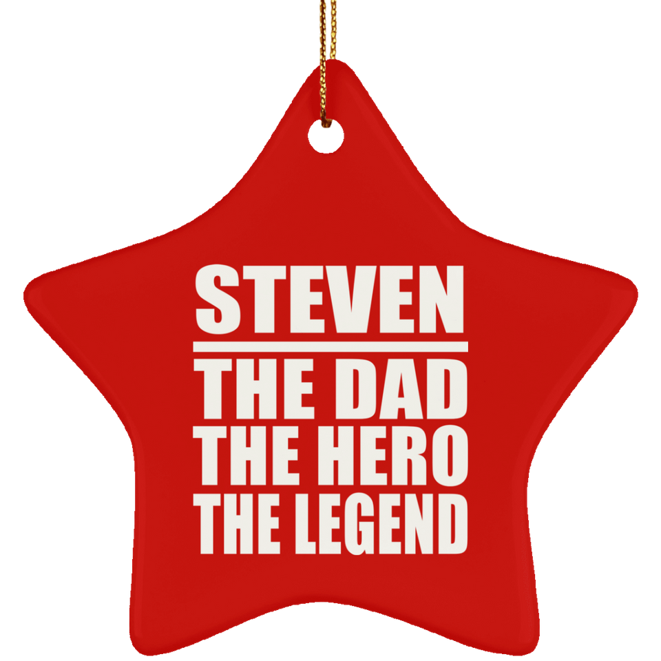 Steven The Dad The Hero The Legend - Star Ornament