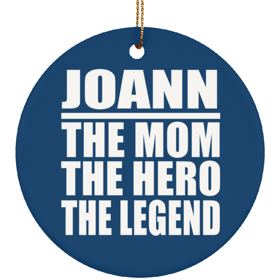 Joann The Mom The Hero The Legend - Circle Ornament