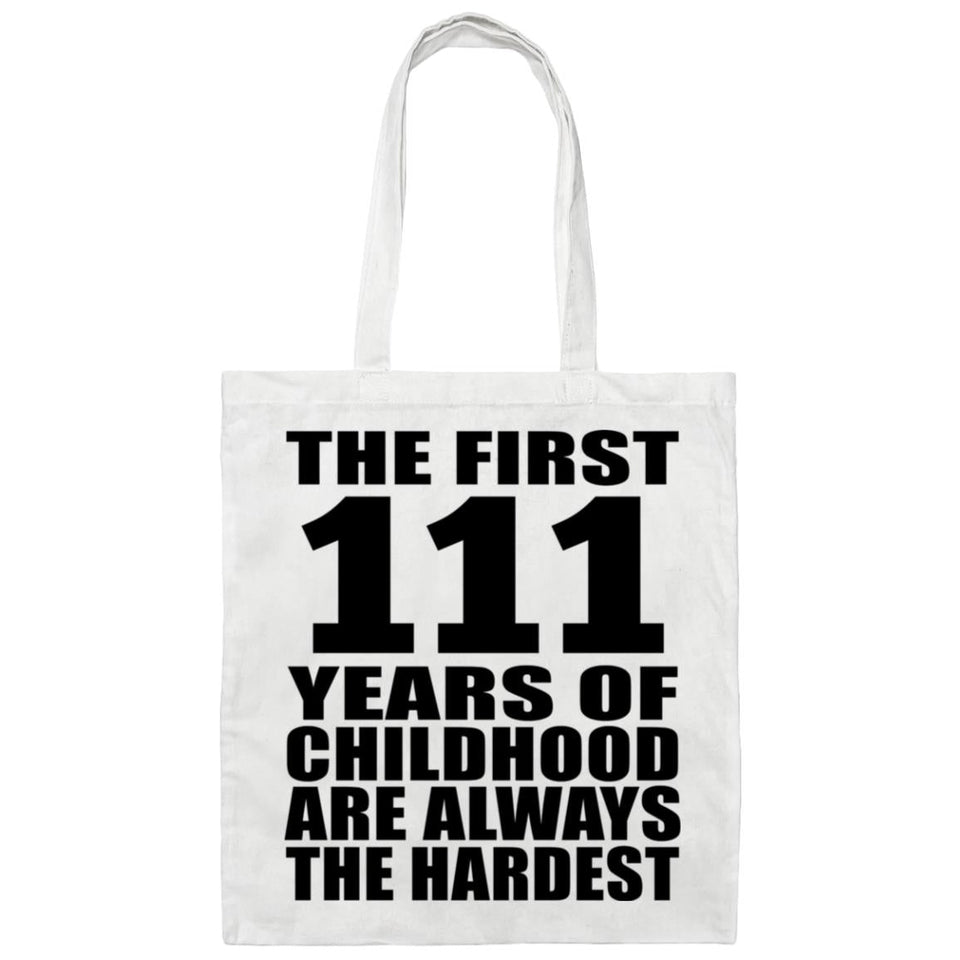 111th Birthday First 111 Years of Childhood Are The Hardest - Tote Bag White