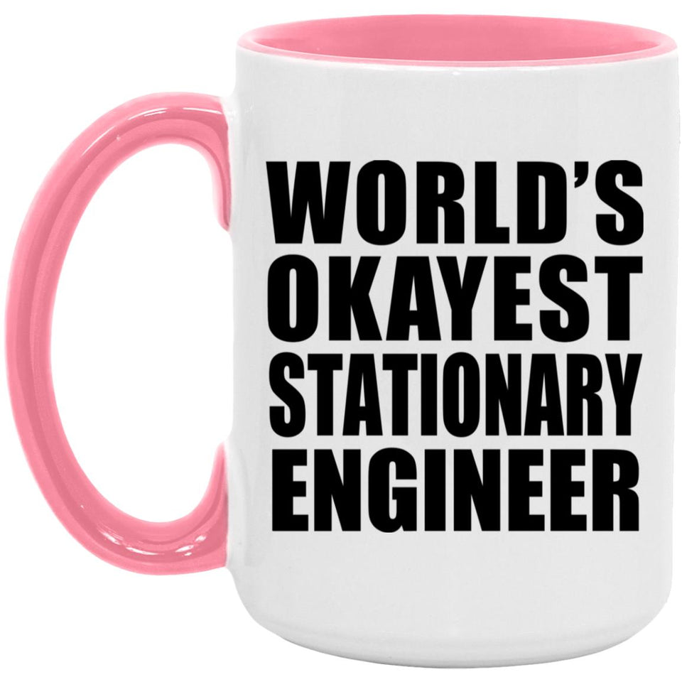World's Okayest Stationary Engineer - 15oz Accent Mug Pink