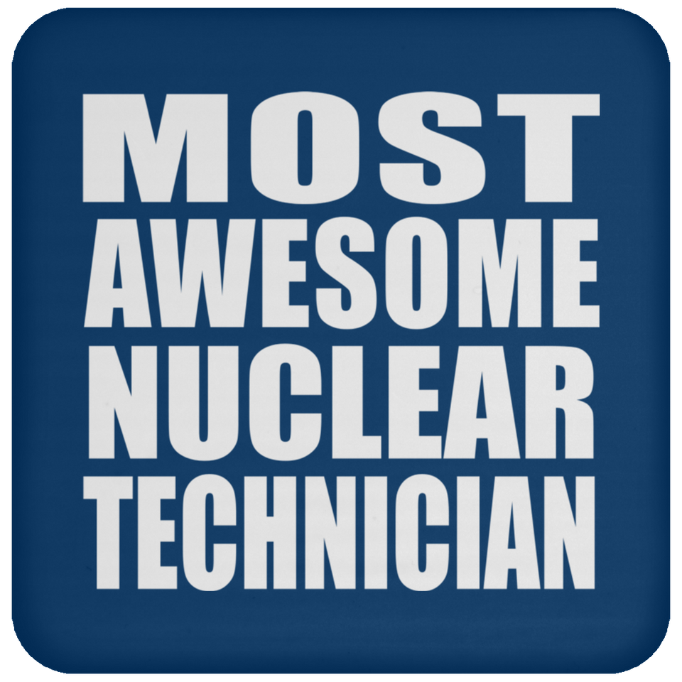 Most Awesome Nuclear Technician - Drink Coaster