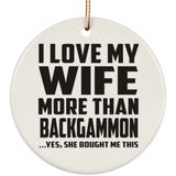 I Love My Wife More Than Backgammon - Circle Ornament