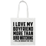 I Love My Boyfriend More Than Bird Watching - Tote Bag White