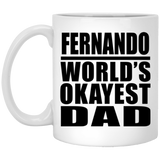 Fernando World's Okayest Dad - 11 Oz Coffee Mug