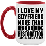 I Love My Boyfriend More Than Book Restoration - 15oz Accent Mug Red