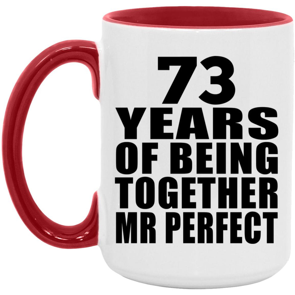 73rd Anniversary 73 Years Of Being Mr Perfect - 15oz Accent Mug Red