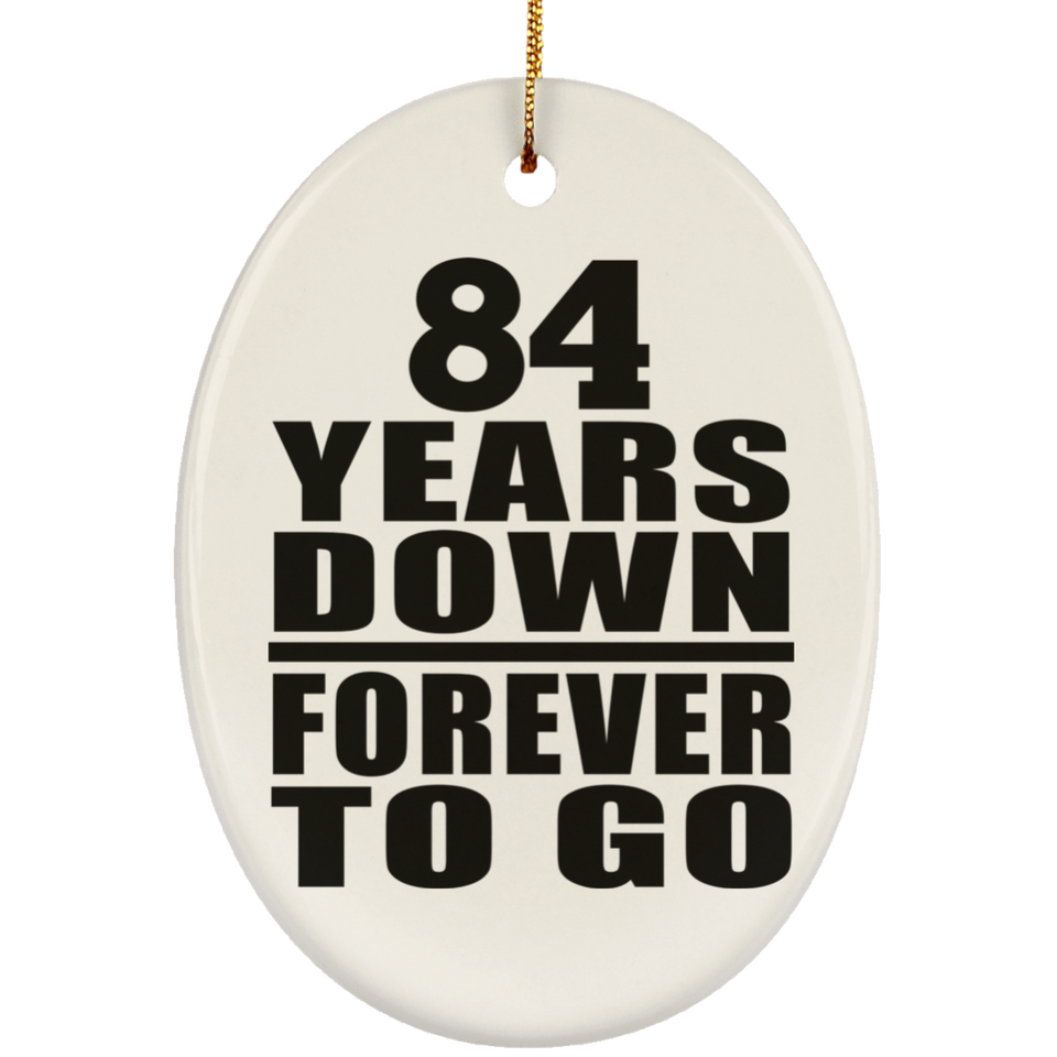 84th Anniversary 84 Years Down Forever to Go - Oval Ornament