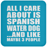 All I Care About Is Spanish Water Dog - Drink Coaster