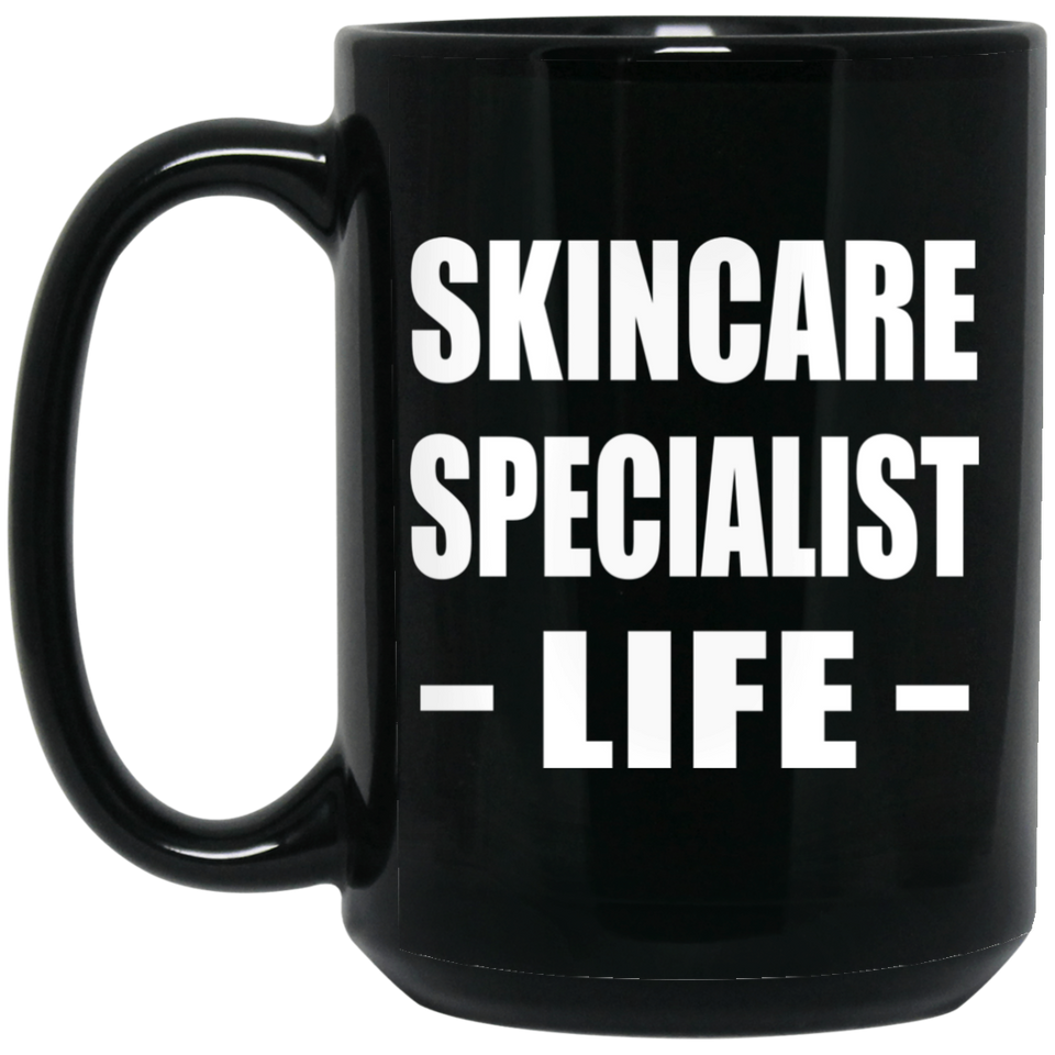 Skincare Specialist Life - 15oz Coffee Mug Black