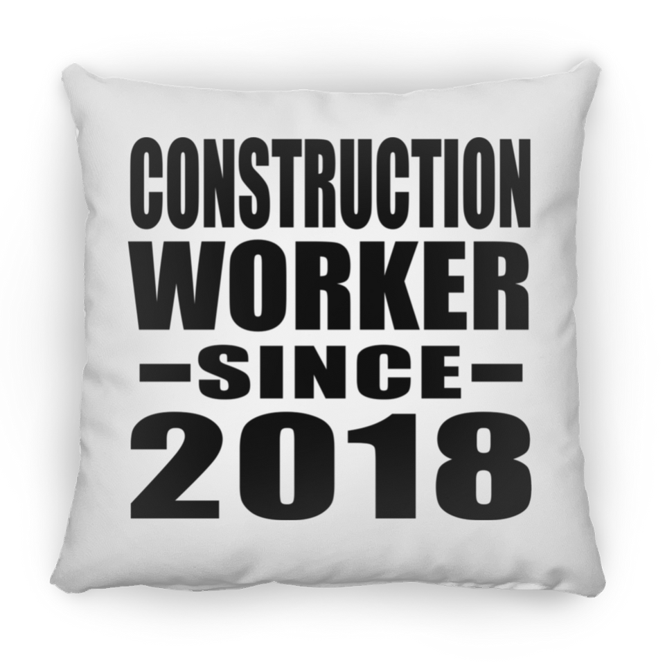 Construction Worker Since 2018 - Throw Pillow