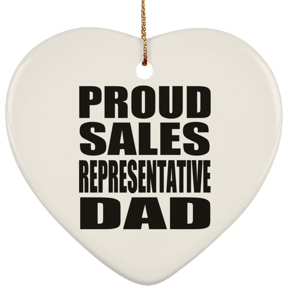Proud Sales Representative Dad - Heart Ornament