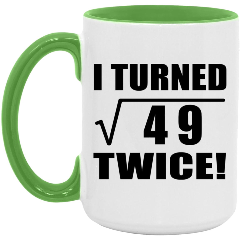 14th Birthday I Turned Square Root of 49 Twice - 15oz Accent Mug Green