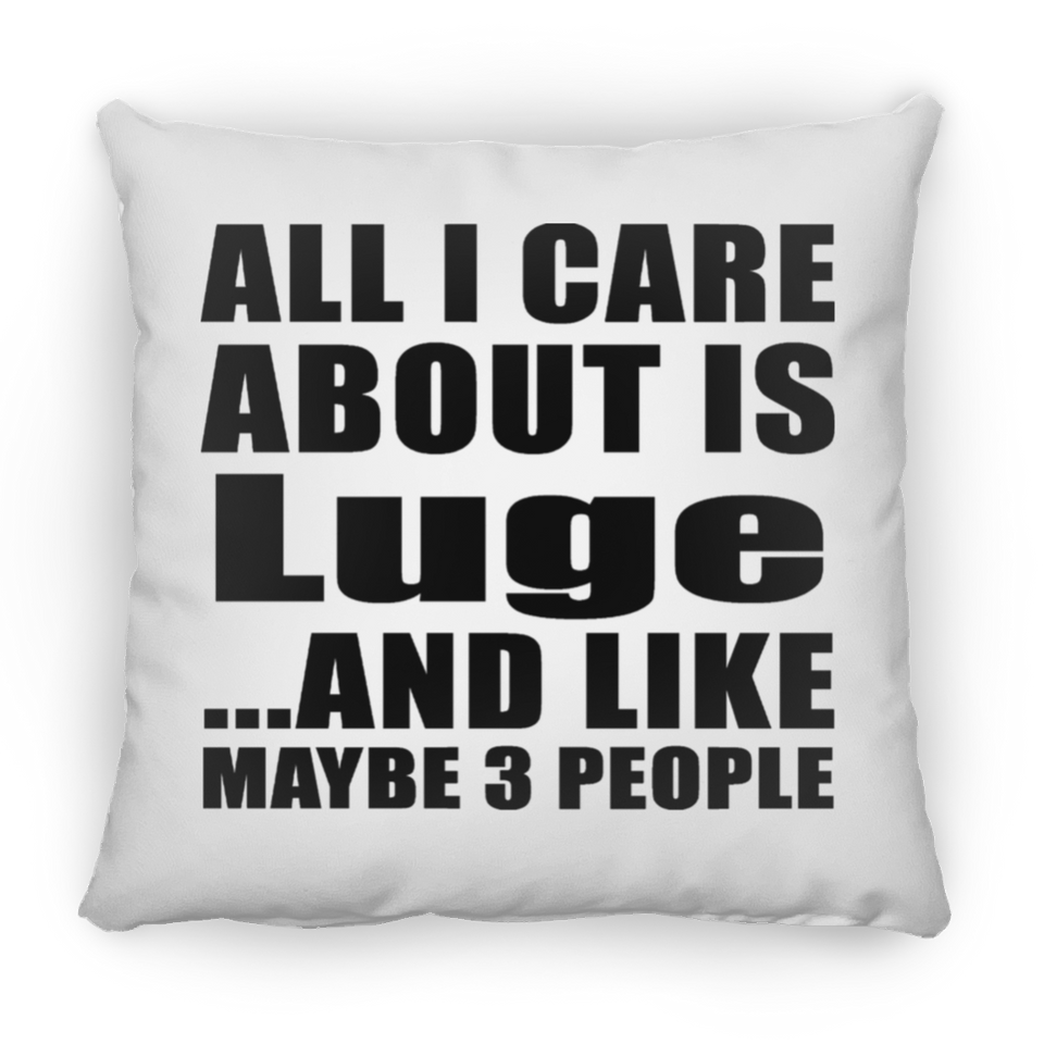 All I Care About Is Luge - Throw Pillow