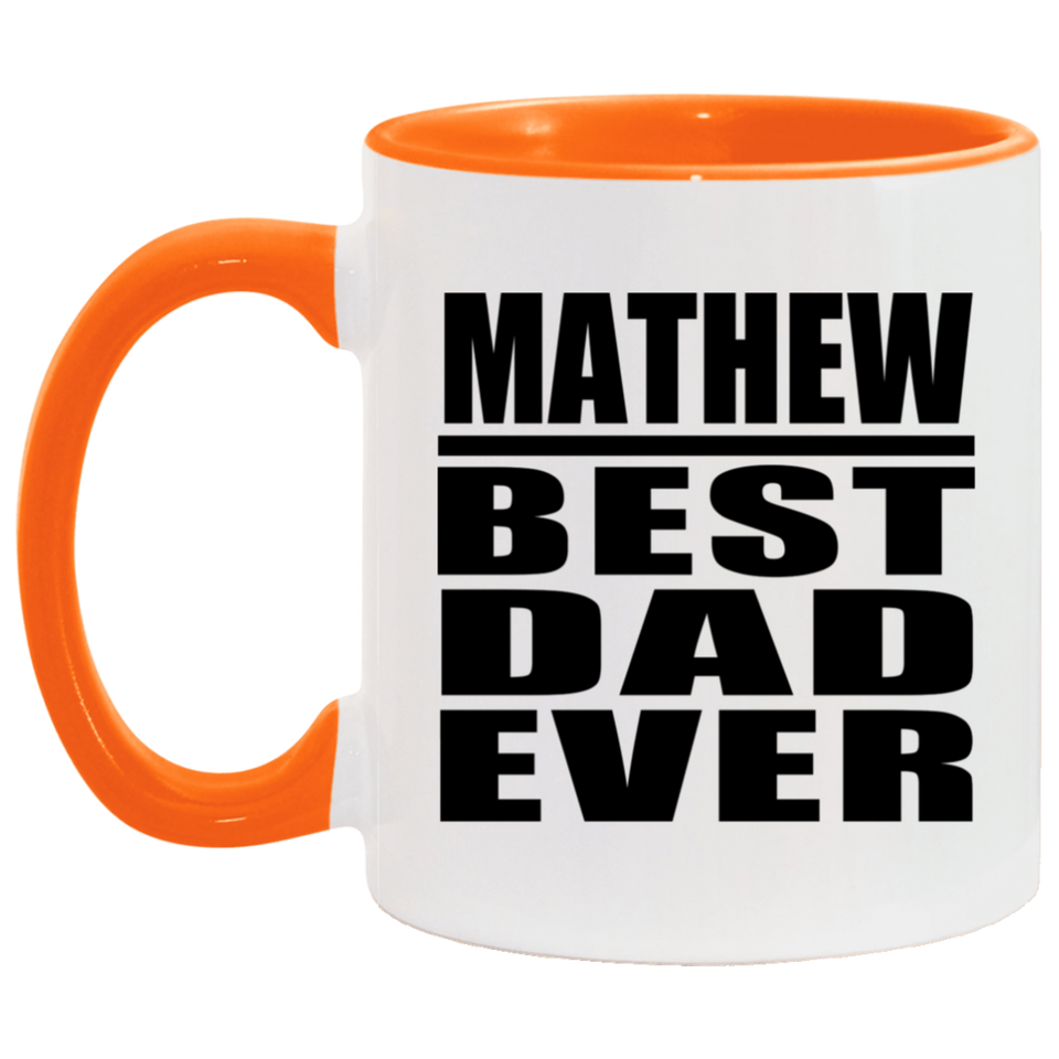 Mathew Best Dad Ever - 11oz Accent Mug Orange