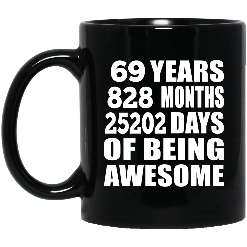 69th Birthday 69 Years 828 Months 25202 Days Of Awesome - 11oz Coffee Mug Black
