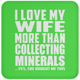 I Love My Wife More Than Collecting Minerals - Drink Coaster
