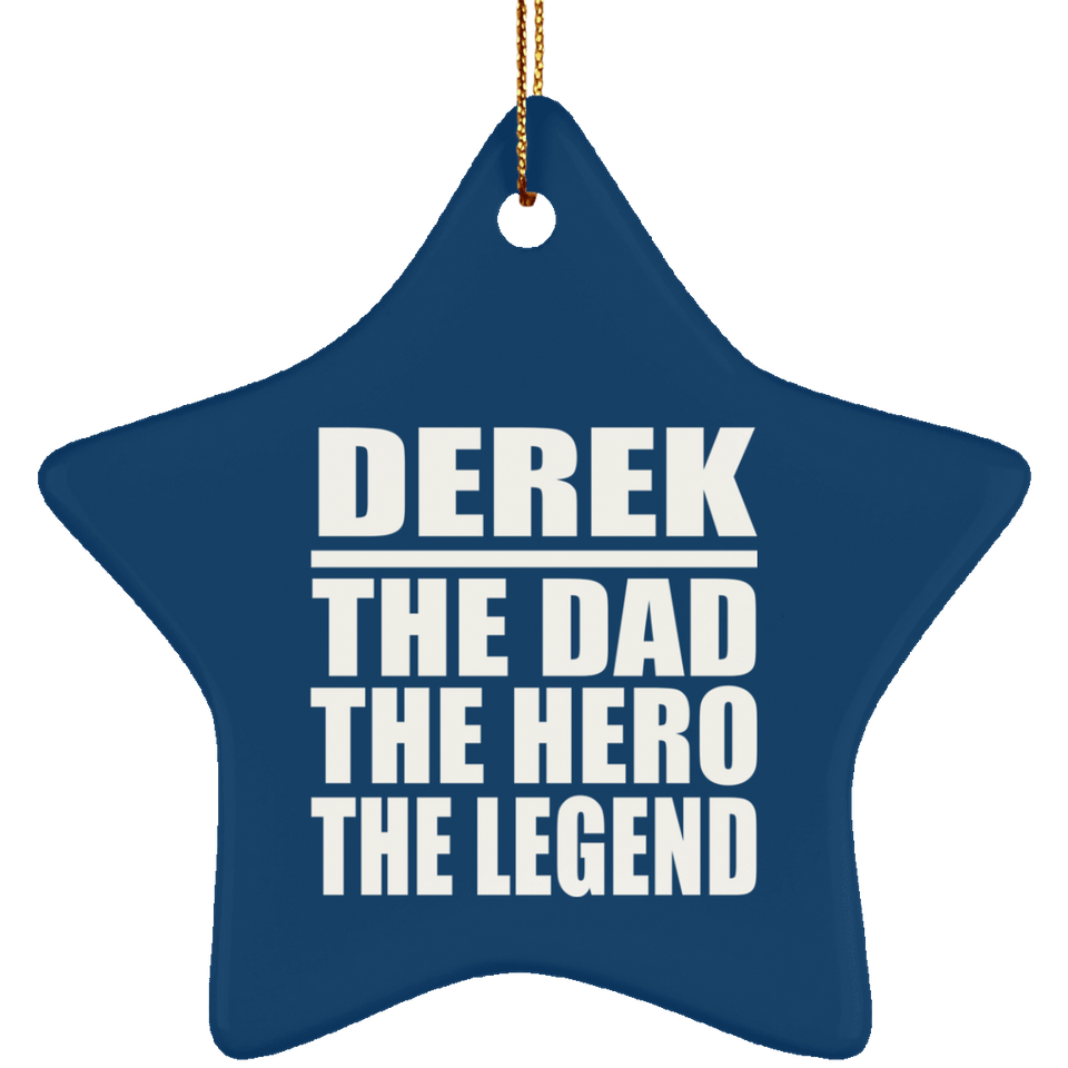 Derek The Dad The Hero The Legend - Star Ornament
