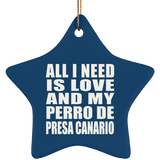 All I Need Is Love And My Perro De Presa Canario - Star Ornament