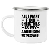 All I Want For Christmas Is My American Water Spaniel - 12oz Camping Mug