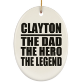Clayton The Dad The Hero The Legend - Oval Ornament