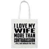 I Love My Wife More Than Contrabassoon - Tote Bag White