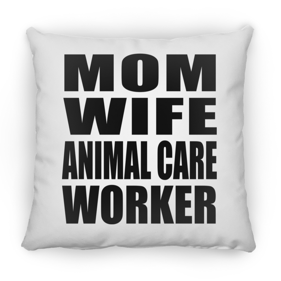 Mom Wife Animal Care Worker - Throw Pillow