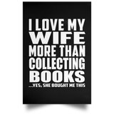 I Love My Wife More Than Collecting Books - Poster Portrait