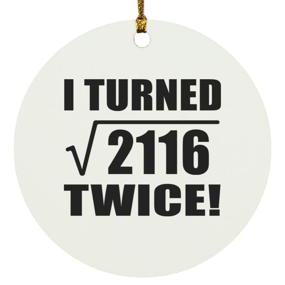 92nd Birthday I Turned Square Root of 2116 Twice - Circle Ornament