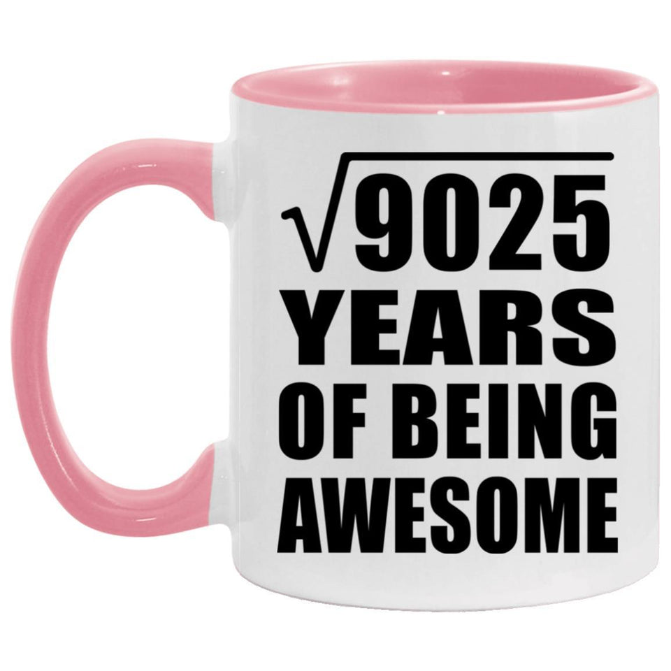 95th Birthday Square Root of 9025 Years of Being Awesome - 11oz Accent Mug Pink