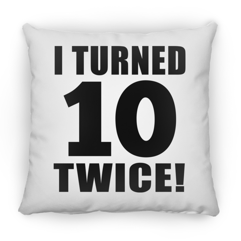 20th Birthday I Turned 10 Twice - Throw Pillow