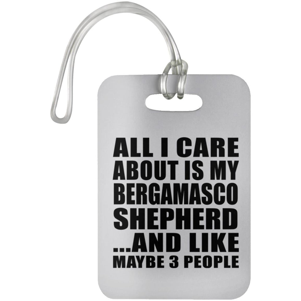 All I Care About Is My Bergamasco Shepherd - Luggage Bag Tag