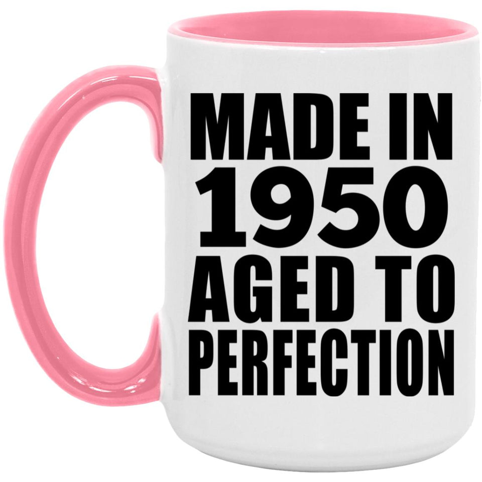 74th Birthday Made In 1950 Aged to Perfection - 15oz Accent Mug Pink
