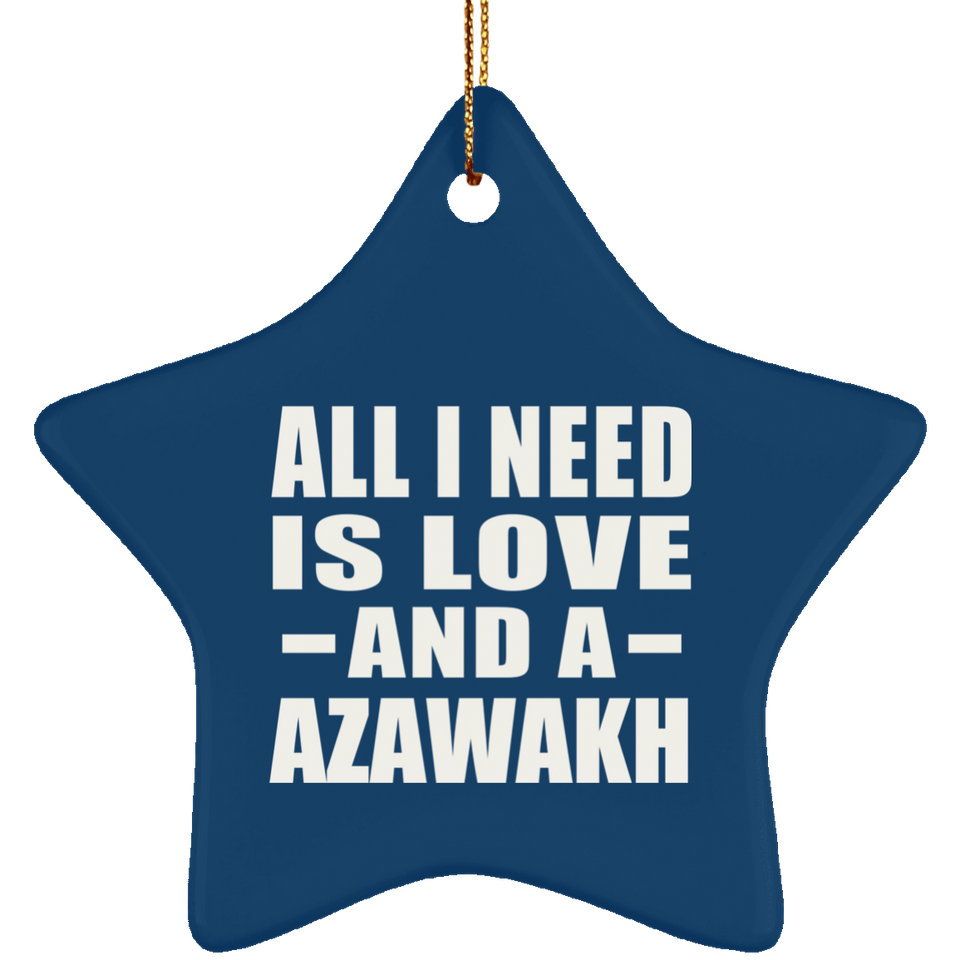 All I Need Is Love And A Azawakh - Star Ornament