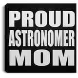 Proud Astronomer Mom - Canvas Square