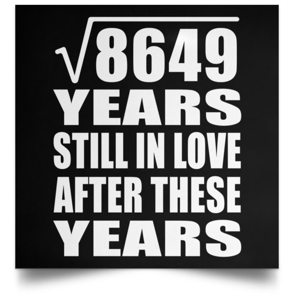 93rd Anniversary Square Root of 8649 Years Still In Love - Poster Square