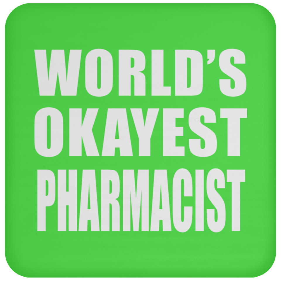 World's Okayest Pharmacist - Drink Coaster