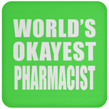 World's Okayest Pharmacist - Drink Coaster