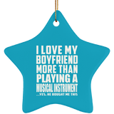 I Love My Boyfriend More Than Playing A Musical Instrument - Star Ornament