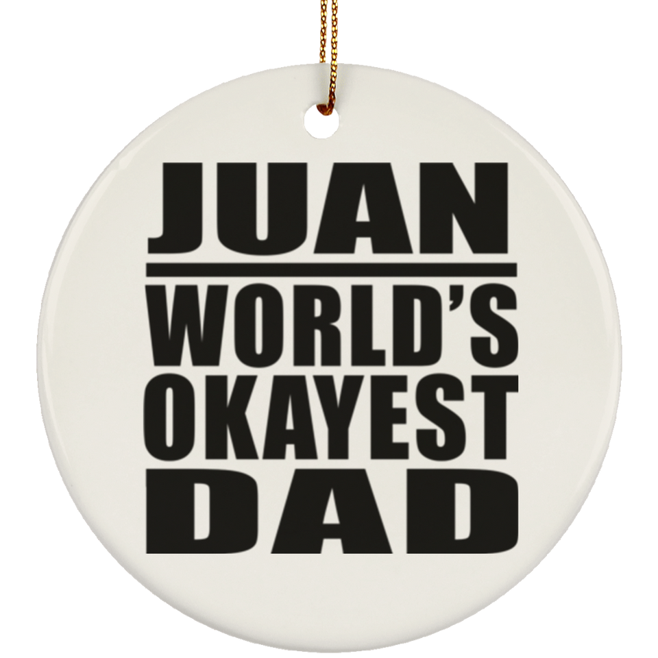 Juan World's Okayest Dad - Circle Ornament