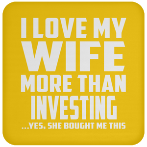 I Love My Wife More Than Investing - Drink Coaster