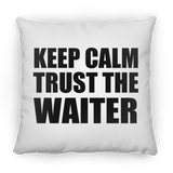 Keep Calm and Trust The Waiter - Throw Pillow
